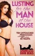 Lusting for the Man of the House: Ten Untouched Princesses Who Get What He Wants