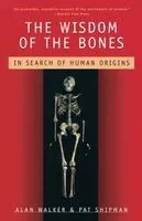 The Wisdom of the Bones: In Search of Human Origins