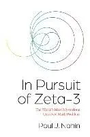 In Pursuit of Zeta-3: The World's Most Mysterious Unsolved Math Problem