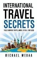 International Travel Secrets: Take Shorter Trips, More Often, for Less