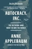 Autocracy, Inc.: The Dictators Who Want to Run the World