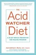 The Acid Watcher Diet: A 28-Day Reflux Prevention and Healing Program