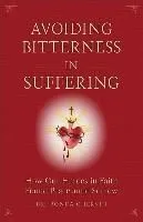 Avoiding Bitterness in Suffering: How Our Heroes in Faith Found Peace Amid Sorrow