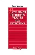Petit Traité De Toutes Vérités Sur L Existence