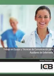 Manual Trabajo en Equipo y Técnicas de Comunicación para Auxiliares de Enfermería