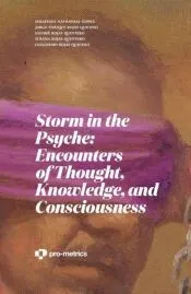 Storm in the Psyche: Encounters of Thought, Knowledge, and Consciousness