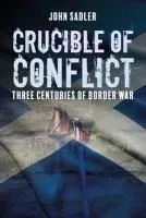 Crucible of Conflict: Three Centuries of Border War