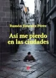 Así me pierdo en las ciudades