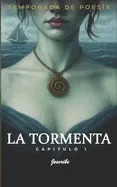 La tormenta: Temporada de poesía Capítulo I