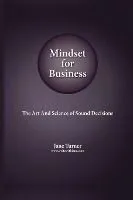 Mindset for Business: The Art and Science of Sound Decisions