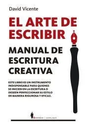 ARTE DE ESCRIBIR, EL . MANUAL DE ESCRITURA CREATIVA