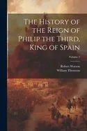 The History of the Reign of Philip the Third, King of Spain; Volume 2