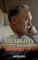 Nazarbayev and the Making of Kazakhstan