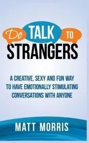 DO TALK TO STRANGERS