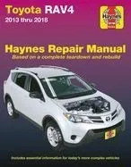 Toyota Rav4 2013 Thru 2018 Haynes Repair Manual: Based on a Complete Teardown and Rebuild * Includes Essential Information for Today's More Complex Ve