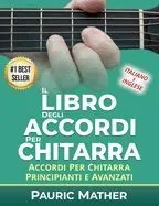 Il Libro Degli Accordi Per Chitarra: Accordi Per Chitarra - Principianti & Avanzati