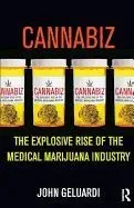 Cannabiz: The Explosive Rise of the Medical Marijuana Industry
