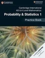 Cambridge International as & a Level Mathematics: Probability & Statistics 1 Practice Book
