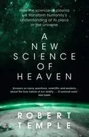 A New Science of Heaven: How the New Science of Plasma Physics Is Shedding Light on Spiritual Experience