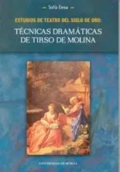 Estudios de teatro del siglo de oro: tecnicas dramaticas de tirso de molina