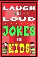 Laugh-Out-Loud Jokes for Kids Book: One of the Most Funniest Joke Books for Kids from World Famous Kids Authors. Marvellous Gift for All Young Fun Lov