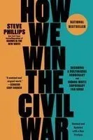 How We Win the Civil War: Securing a Multiracial Democracy and Ending White Supremacy for Good