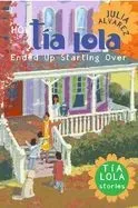 How Tia Lola Ended Up Starting Over
