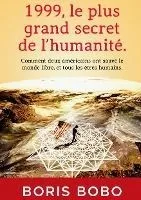 1999, le plus grand secret de l'humanité.: Comment deux Américains ont sauvé le monde libre, et tous les êtres humains