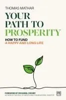 Your Path to Prosperity: How to Fund a Happy and Long Life