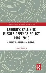 Labour’s Ballistic Missile Defence Policy 1997-2010
