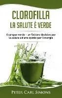 Clorofilla - La Salute è Verde: Il sangue verde - un fattore decisivo per la salute ed una spinta per l'energia