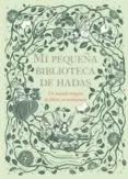 Mi Pequeña Biblioteca De Hadas: Un Mundo Magico De Libros En Miniatura