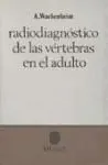 **RADIODIAGNOSTICO VERTEBRAS EN EL ADULTO