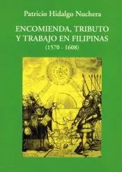 Encomienda, tributo y trabajo en Filipinas (1570-1608)