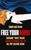 Free Your Mind!: Giovanni 'Tinto' Brass, 'Swinging London' and the 60s Pop Culture Scene