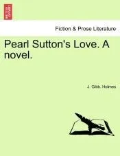 Pearl Sutton's Love. A novel