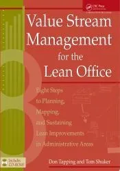 Value Stream Management for the Lean Office: Eight Steps to Planning, Mapping, and Sustaining Lean Improvements in Administrative Areas [With CDROM]