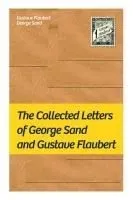 The Collected Letters of George Sand and Gustave Flaubert: Collected Letters of the Most Influential French Authors