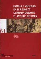 Familia y sociedad en el Reino de Granada durante el Antiguo Régimen