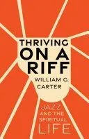 Thriving on a Riff: Jazz and the Spiritual Life