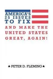 America’s 25 Issues to Fix and Make the United States Great, Again!
