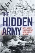 The Hidden Army: Mi9's Secret Force and the Untold Story of D-Day
