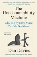 The Unaccountability Machine: Why Big Systems Make Terrible Decisions - And How the World Lost Its Mind