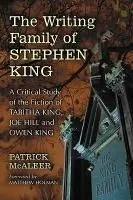 The Writing Family of Stephen King: A Critical Study of the Fiction of Tabitha King, Joe Hill and Owen King