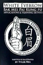 White Eyebrow Bak Mei Pai Kung-Fu Applications and Training Details (Volume 1)