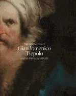 The artist at court: Giandomenico Tiepolo and his fantasy portraits