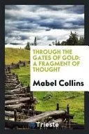 Through the Gates of Gold: A Fragment of Thought