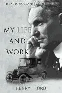 My Life and Work: The Autobiography of Henry Ford
