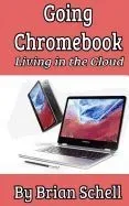 Going Chromebook: Living in the Cloud