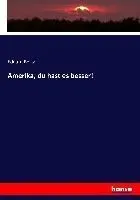 Amerika, du hast es besser!